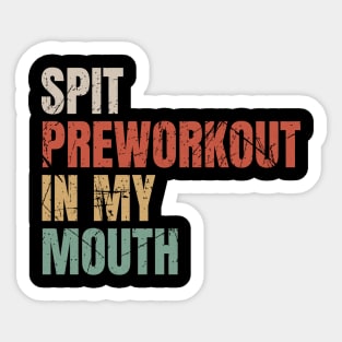 Spit Preworkout in My Mouth - Retro Textured Grunge NYS Sticker